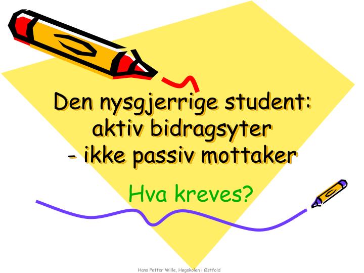 den nysgjerrige student aktiv bidragsyter ikke passiv mottaker