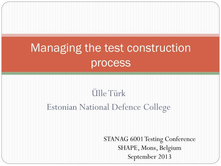 managing the test construction process