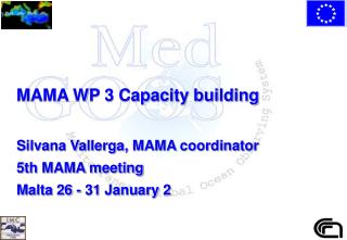 MAMA WP 3 Capacity building Silvana Vallerga, MAMA coordinator 5th MAMA meeting
