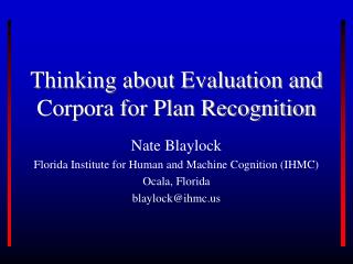Thinking about Evaluation and Corpora for Plan Recognition