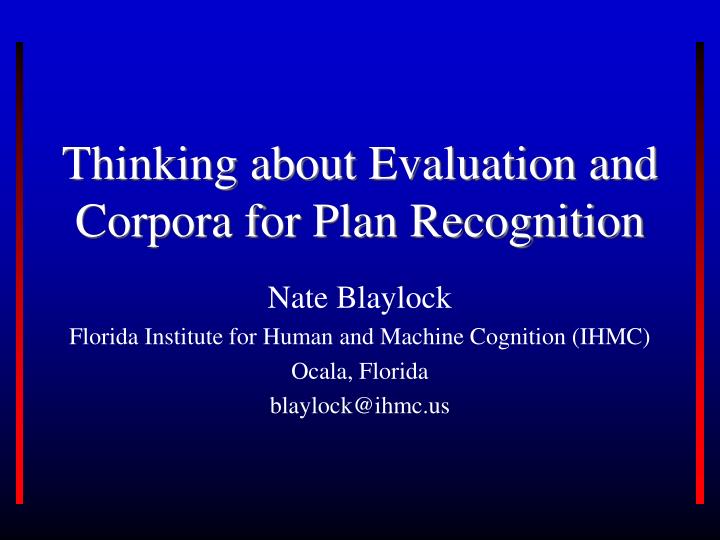 thinking about evaluation and corpora for plan recognition
