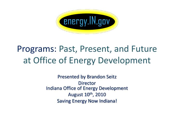 programs past present and future at office of energy development