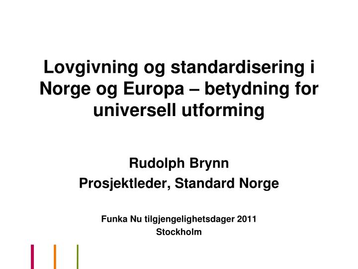 lovgivning og standardisering i norge og europa betydning for universell utforming