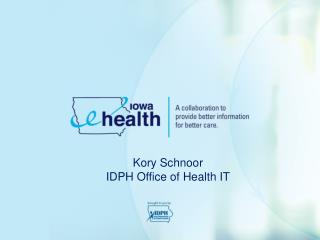 Kory Schnoor IDPH Office of Health IT