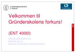 Velkommen til Gründerskolens forkurs! (ENT 4000I)