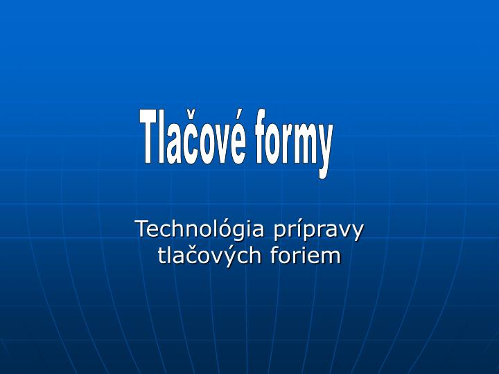 technol gia pr pravy tla ov ch foriem