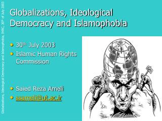 Globalizations, Ideological Democracy and Islamophobia