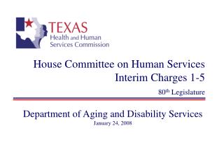 House Committee on Human Services Interim Charges 1-5 80 th Legislature