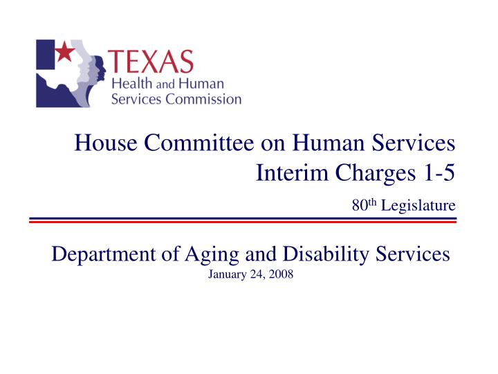 house committee on human services interim charges 1 5 80 th legislature