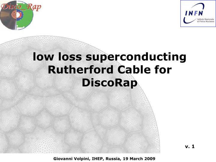 low loss superconducting rutherford cable for discorap