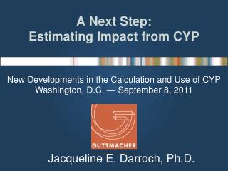 A Next Step: Estimating Impact from CYP
