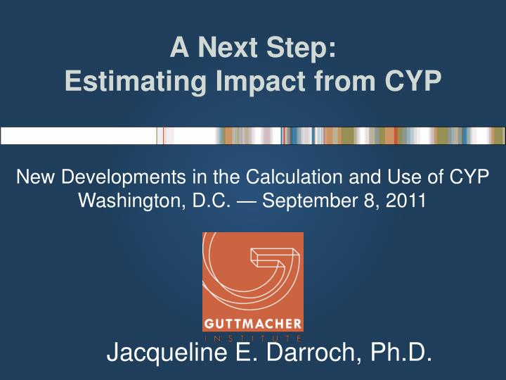 a next step estimating impact from cyp