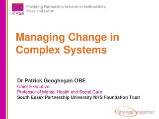 Dr Patrick Geoghegan OBE Chief Executive Professor of Mental Health and Social Care