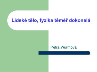 lidsk t lo fyzika t m dokonal