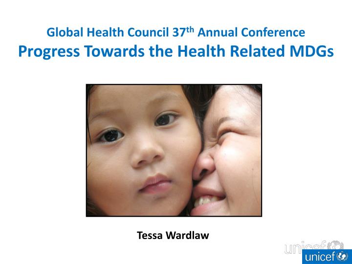 global health council 37 th annual conference progress towards the health related mdgs