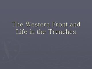 The Western Front and Life in the Trenches