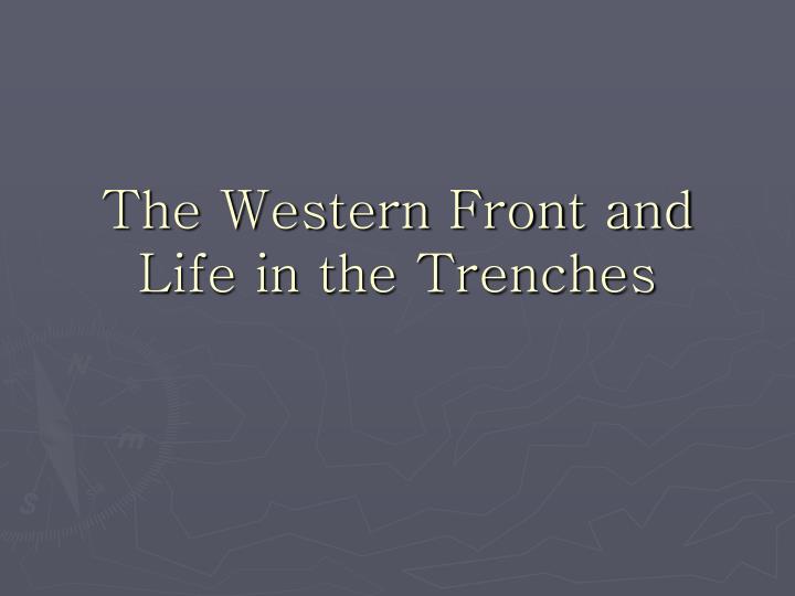 the western front and life in the trenches