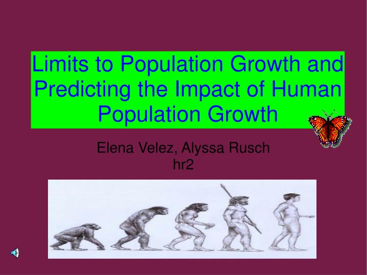 limits to population growth and predicting the impact of human population growth