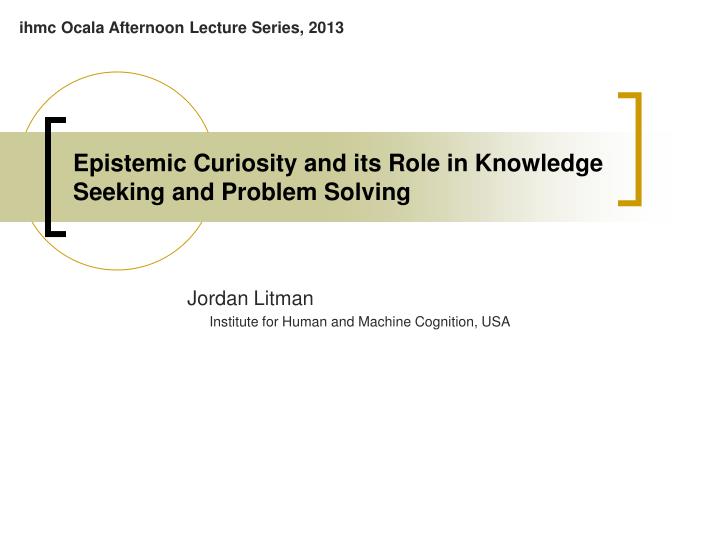 epistemic curiosity and its role in knowledge seeking and problem solving