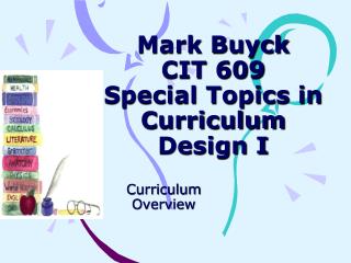 Mark Buyck CIT 609 Special Topics in Curriculum Design I