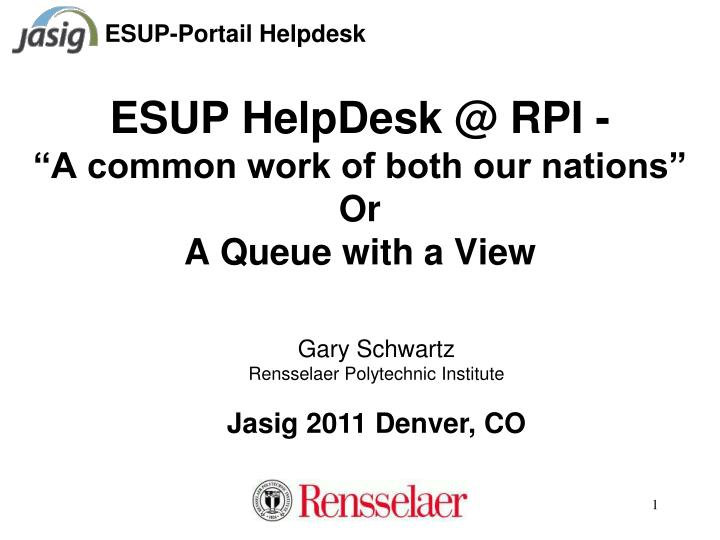 esup helpdesk @ rpi a common work of both our nations or a queue with a view