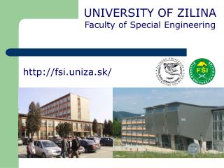 U NIVERSITY OF ZILINA Faculty of Special Engineering