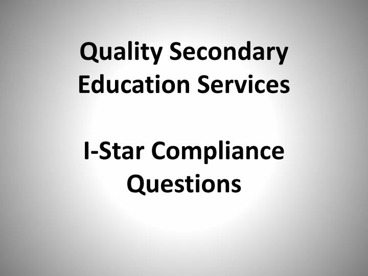 quality secondary education services i star compliance questions