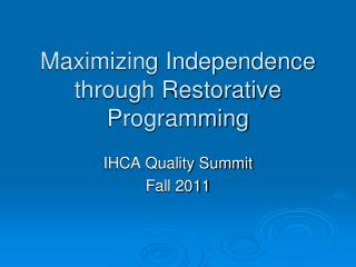 Maximizing Independence through Restorative Programming