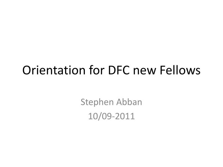 orientation for dfc new fellows