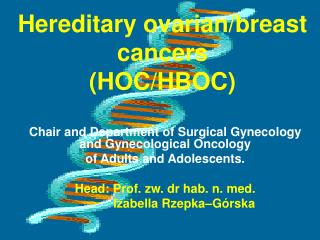 Hereditary ovarian / breast cancers (HOC /HBOC )