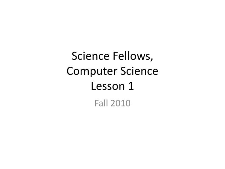 science fellows computer science lesson 1