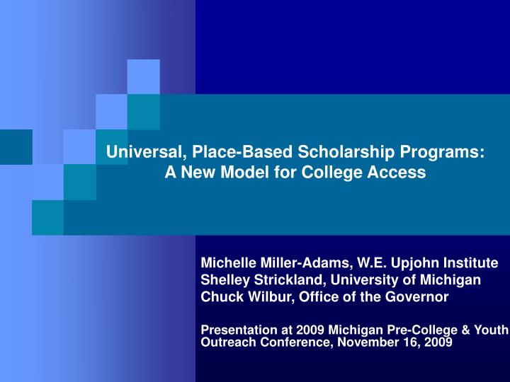 universal place based scholarship programs a new model for college access