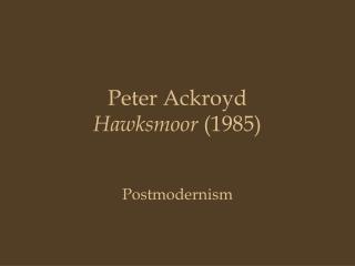 Peter Ackroyd Hawksmoor (1985)
