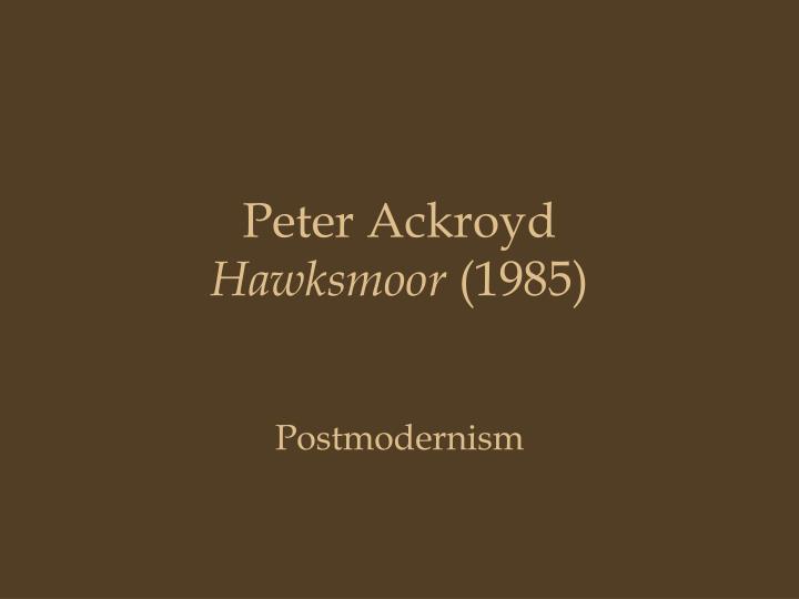peter ackroyd hawksmoor 1985