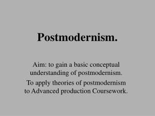Postmodernism.