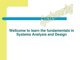 Wellcome to learn the fundamentals in Systems Analysis and Design