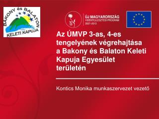 Az ÚMVP 3-as, 4-es tengelyének végrehajtása a Bakony és Balaton Keleti Kapuja Egyesület területén