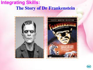 Integrating Skills: The Story of Dr Frankenstein