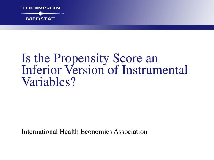 is the propensity score an inferior version of instrumental variables