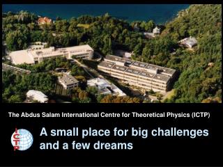 The Abdus Salam International Centre for Theoretical Physics (ICTP)