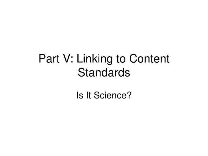 part v linking to content standards