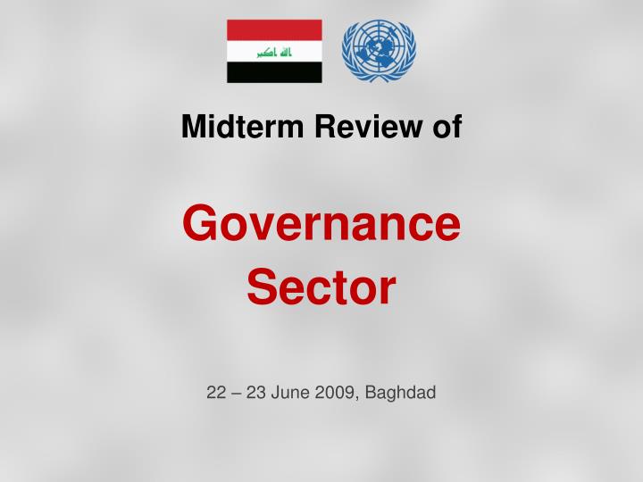 midterm review of governance sector 22 23 june 2009 baghdad