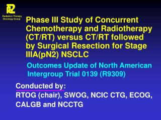 Outcomes Update of North American Intergroup Trial 0139 (R9309) Conducted by: