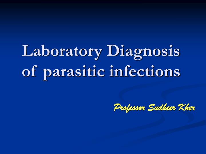 laboratory diagnosis of parasitic infections