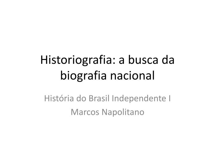 historiografia a busca da biografia nacional