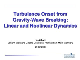 Turbulence Onset from Gravity-Wave Breaking : Linear and Nonlinear Dynamics