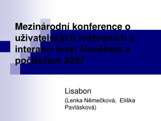 m ezin rodn konference o u ivatelsk ch rozhran ch a interakci mezi lov kem a po ta em 2007