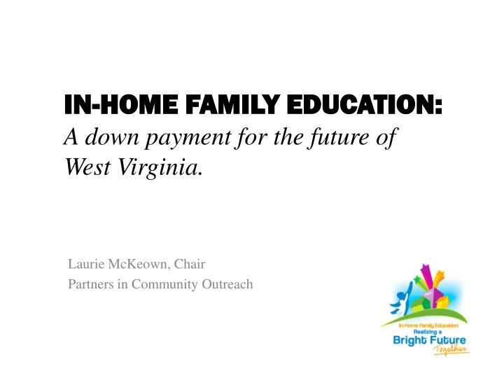 in home family education a down payment for the future of west virginia