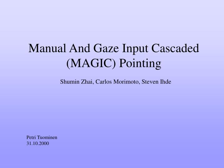 manual and gaze input cascaded magic pointing