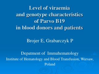 Level of viraemia and genotype characteristics of Parvo B19 in blood donors and patients